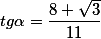 tg\alpha = \frac{8 + \sqrt{3}}{11}